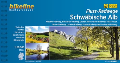 Fluss-Radwege Schwäbische Alb: Albtäler-Radweg, Brenz-Radweg, Donau-Radweg, Filstal-Radweg, Lautertal-Radweg, Lauter-Alb-Lindach-Radweg, ... 815 km (Bikeline Radtourenbücher)